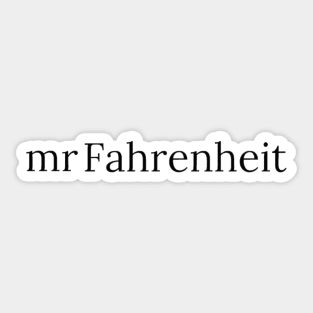 mr Fahrenheit Sticker